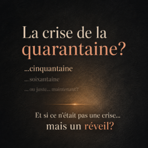 La crise de la quarantaine... un réveil intérieur